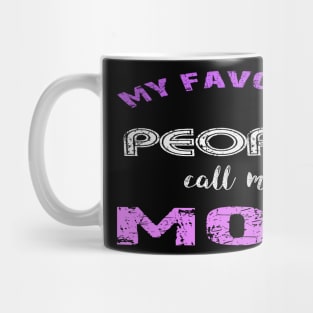 m y favorite people call me mom Mug